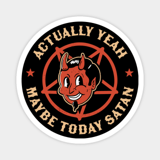 Actually Yeah Maybe Today Satan Retro Vintage Halloween Goth Magnet